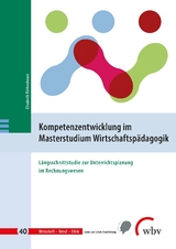 Kompetenzentwicklung im Masterstudium Wirtschaftspädagogik - Elisabeth Riebenbauer