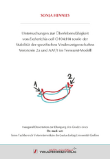 Untersuchungen zur Überlebensfähigkeit von Escherichia coli O104:H4 sowie der Stabilität der spezifischen Virulenzeigenschaften Verotoxin 2a und AAF/I im Teewurst-Modell - Sonja Hennies