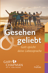 Gesehen und geliebt - Gary Chapman, R. York Moore