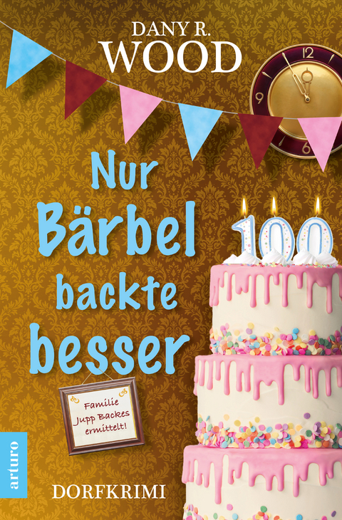 Nur Bärbel backte besser - Dany R. Wood