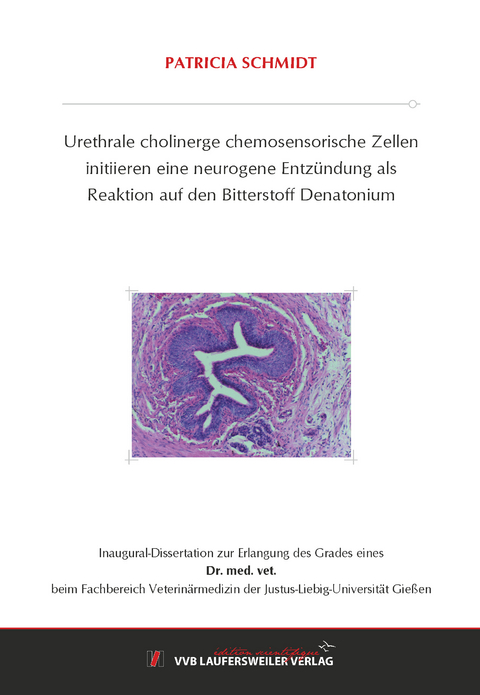 Urethrale cholinerge chemosensorische Zellen initiieren eine neurogene Entzündung als Reaktion auf den Bitterstoff Denatonium - Patricia Schmidt