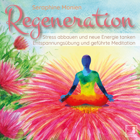 Regeneration {Stress abbauen, neue Energie tanken, innere Ruhe finden} geführte Meditation CD | Entspannungsübung | Gedankenkarussell stoppen | Vergangenheit loslassen - Seraphine Monien