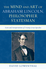 Mind and Art of Abraham Lincoln, Philosopher Statesman -  David Lowenthal