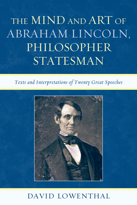 Mind and Art of Abraham Lincoln, Philosopher Statesman -  David Lowenthal