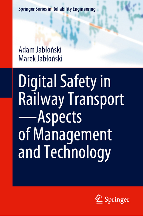 Digital Safety in Railway Transport—Aspects of Management and Technology - Adam Jabłoński, Marek Jabłoński