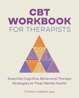 CBT Workbook for Therapists - Tiffany Loggins Psy.D.