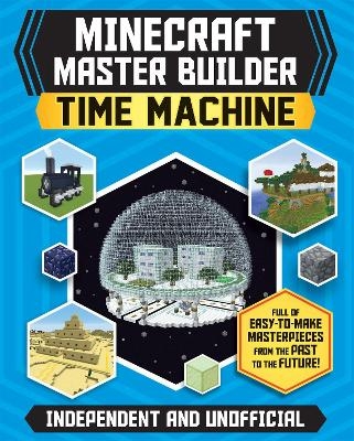 Master Builder - Minecraft Time Machine (Independent & Unofficial) - Juliet Stanley