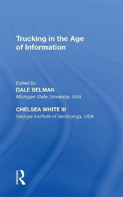 Trucking in the Age of Information - Chelsea White Iii