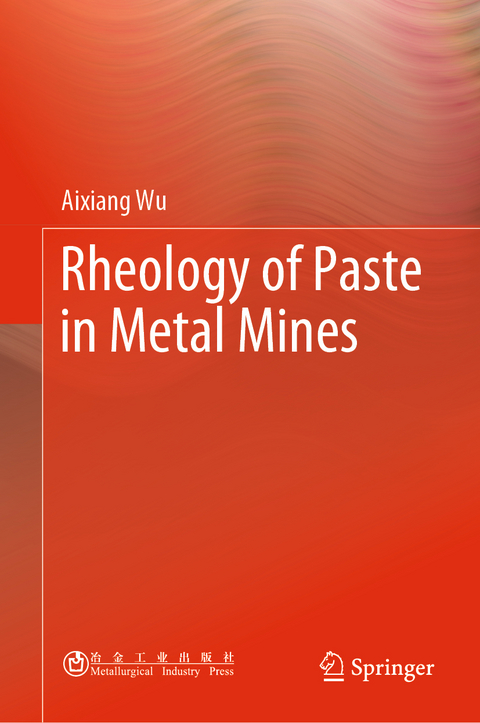 Rheology of Paste in Metal Mines - Aixiang Wu