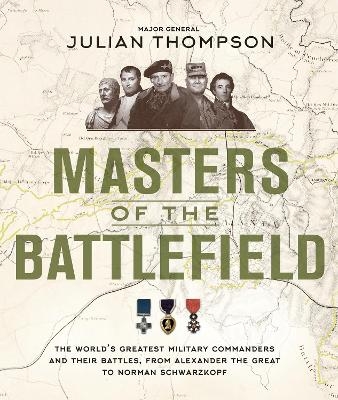 Masters of the Battlefield - Julian Thompson