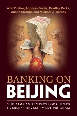 Banking on Beijing - Axel Dreher, Andreas Fuchs, Bradley Parks, Austin Strange, Michael J. Tierney