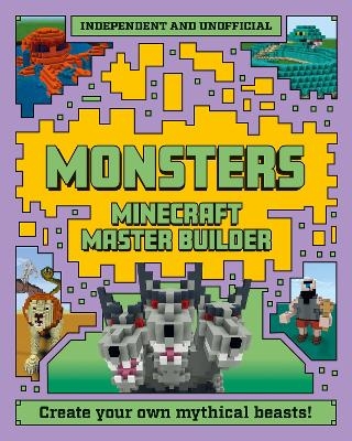 Master Builder - Minecraft Monsters (Independent & Unofficial) - Sara Stanford