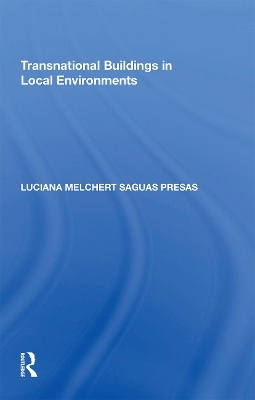 Transnational Buildings in Local Environments - Luciana Melchert Saguas Presas