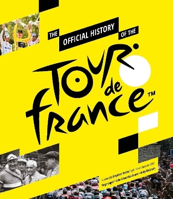 The Official History of The Tour De France - Andy McGrath, Luke Edwardes-Evans, Serge Laget