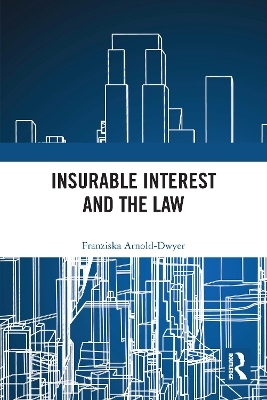 Insurable Interest and the Law - Franziska Arnold-Dwyer