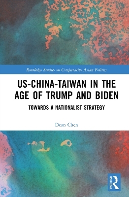 US-China-Taiwan in the Age of Trump and Biden - Dean P. Chen