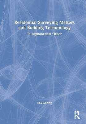 Residential Surveying Matters and Building Terminology - Les Goring