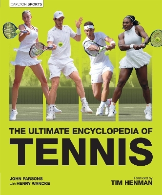 The Ultimate Encyclopedia of Tennis - Henry Wancke, John Parsons