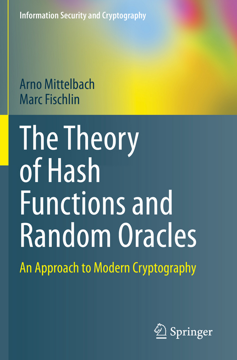 The Theory of Hash Functions and Random Oracles - Arno Mittelbach, Marc Fischlin