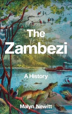 The Zambezi - Malyn Newitt