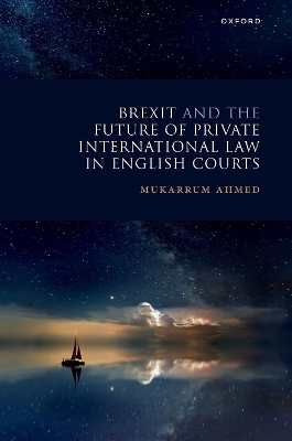 Brexit and the Future of Private International Law in English Courts - Mukarrum Ahmed