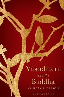 Yasodhara and the Buddha - Vanessa R. Sasson