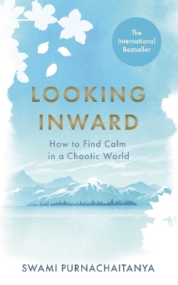 Looking Inward - Swami Purnachaitanya