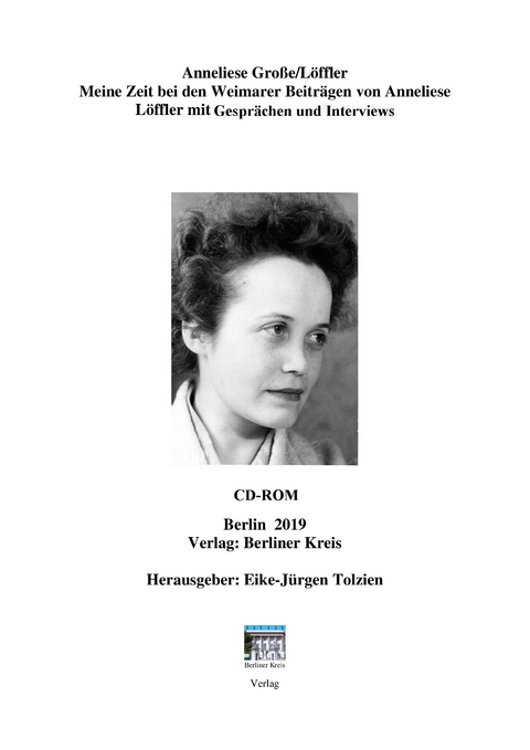 Meine Zeit bei den Weimarer Beiträgen von Anneliese Löffler mit Gesprächen und Interviews - Eike-Jürgen Tolzien, Anneliese Löffler