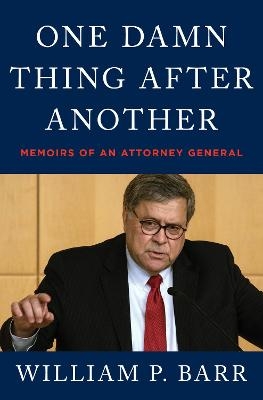 One Damn Thing After Another - William P. Barr