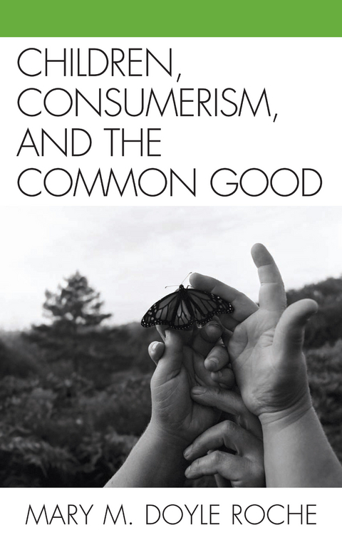 Children, Consumerism, and the Common Good -  Mary M. Doyle Roche