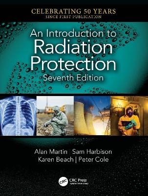 An Introduction to Radiation Protection - Alan Martin, Sam Harbison, Karen Beach, Peter Cole