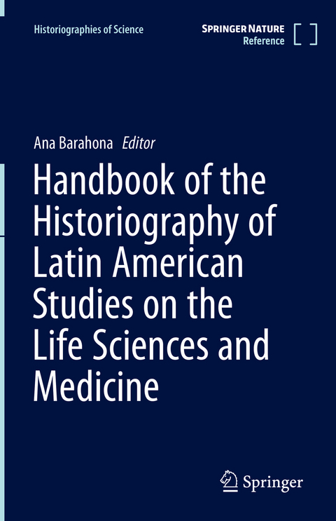 Handbook of the Historiography of Latin American Studies on the Life Sciences and Medicine - 