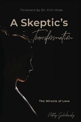 A Skeptic's Transformation - Nataly Galichansky