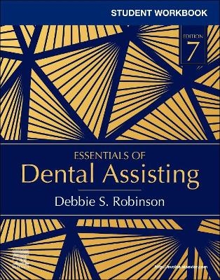 Student Workbook for Essentials of Dental Assisting - Debbie S. Robinson