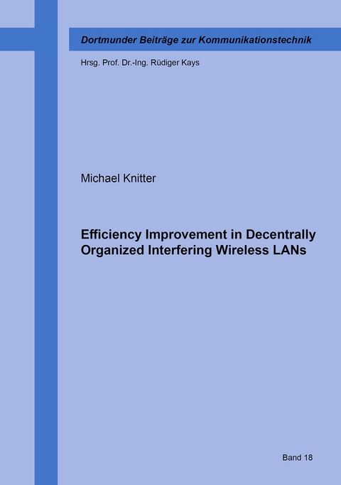 Efficiency Improvement in Decentrally Organized Interfering Wireless LANs - Michael Knitter