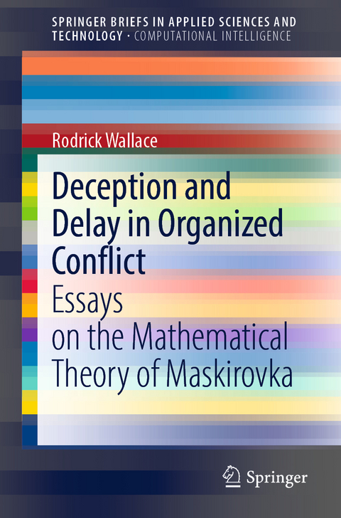 Deception and Delay in Organized Conflict - Rodrick Wallace