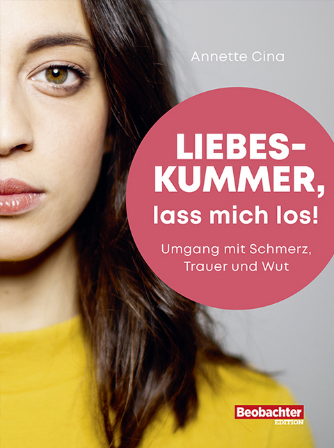 Liebeskummer, lass mich los! - Annette Cina