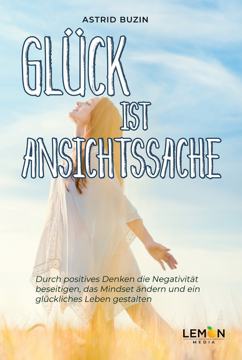 Glück ist Ansichtssache - Astrid Buzin