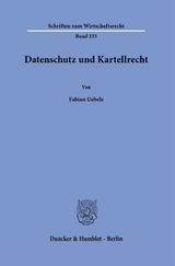 Datenschutz und Kartellrecht. - Fabian Uebele