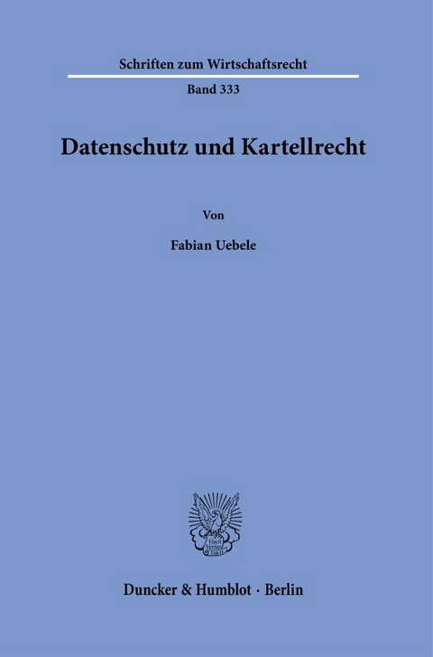 Datenschutz und Kartellrecht. - Fabian Uebele