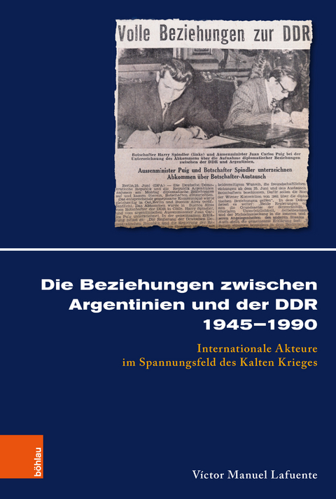 Die Beziehungen zwischen Argentinien und der DDR 1945–1990 - Víctor Manuel Lafuente