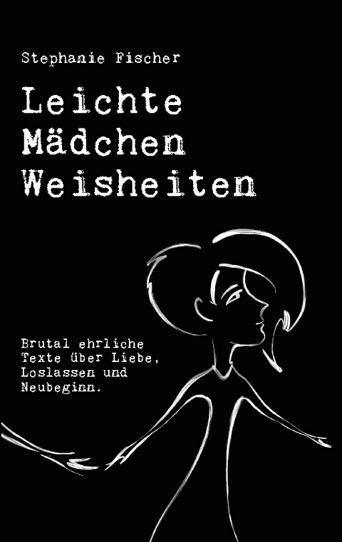 Leichte Mädchen Weisheiten - Stephanie Fischer