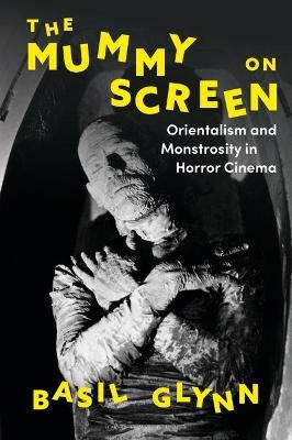 The Mummy on Screen - Dr Basil Glynn