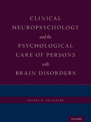 Clinical Neuropsychology and the Psychological Care of Persons with Brain Disorders - George P. Prigatano