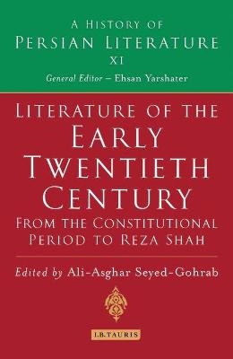 Literature of the Early Twentieth Century: From the Constitutional Period to Reza Shah - A. A. Seyed-Gohrab