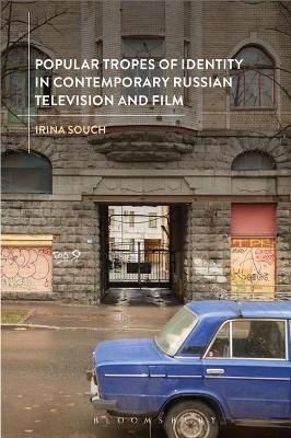 Popular Tropes of Identity in Contemporary Russian Television and Film - Irina Souch