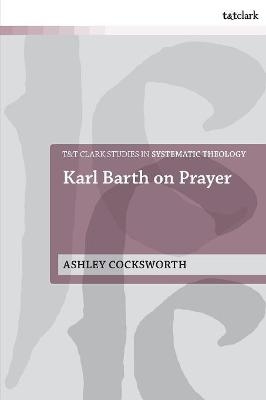 Karl Barth on Prayer - Dr Ashley Cocksworth