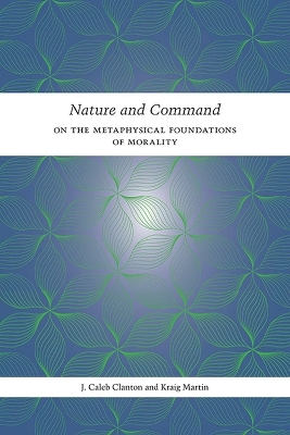 Nature and Command - J. Caleb Clanton, Kraig Martin