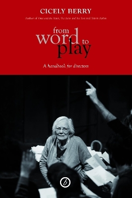 From Word to Play: A Handbook for Directors - Cicely Berry