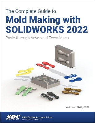 The Complete Guide to Mold Making with SOLIDWORKS 2022 - Paul Tran